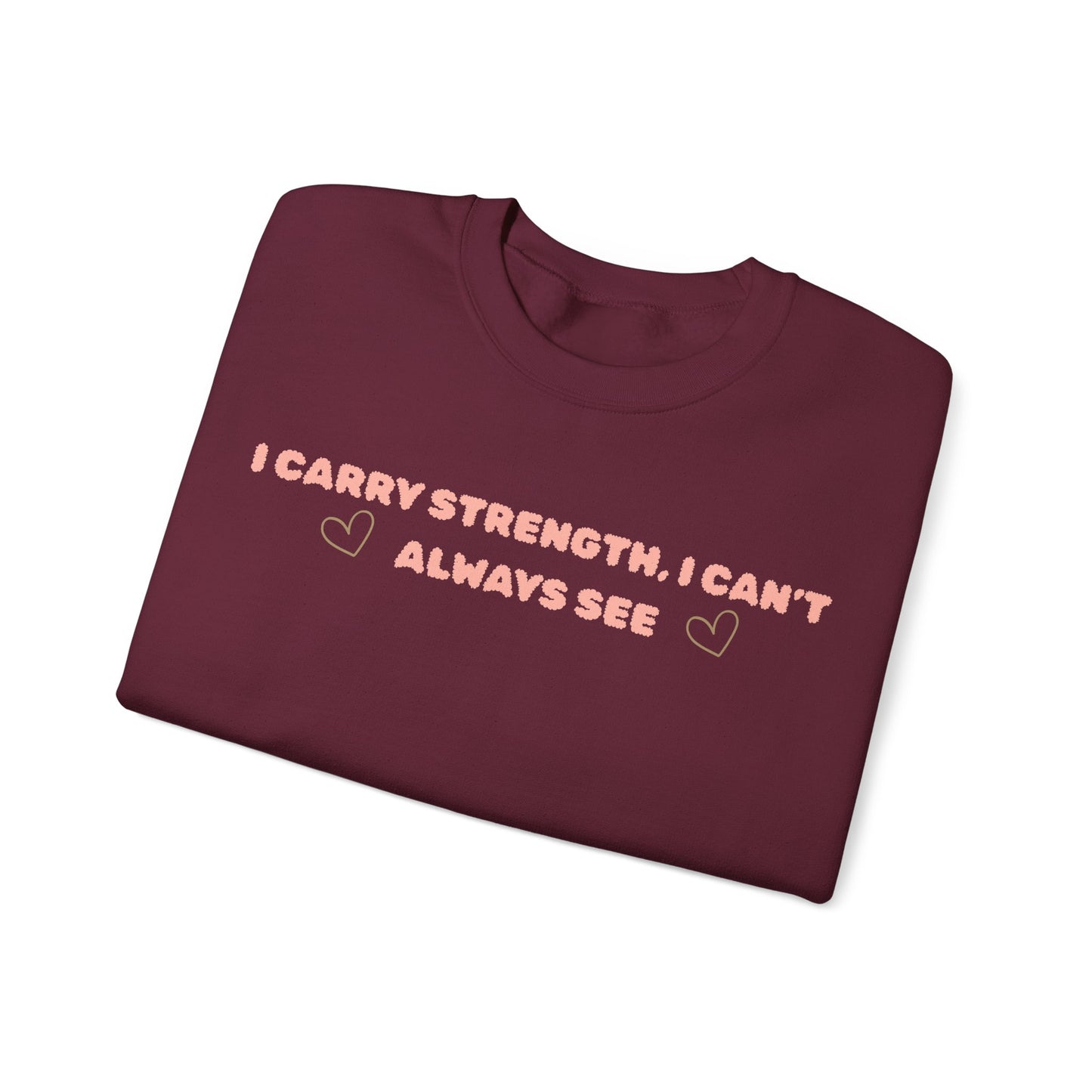I Carry Strength I Can't Always See Crewneck