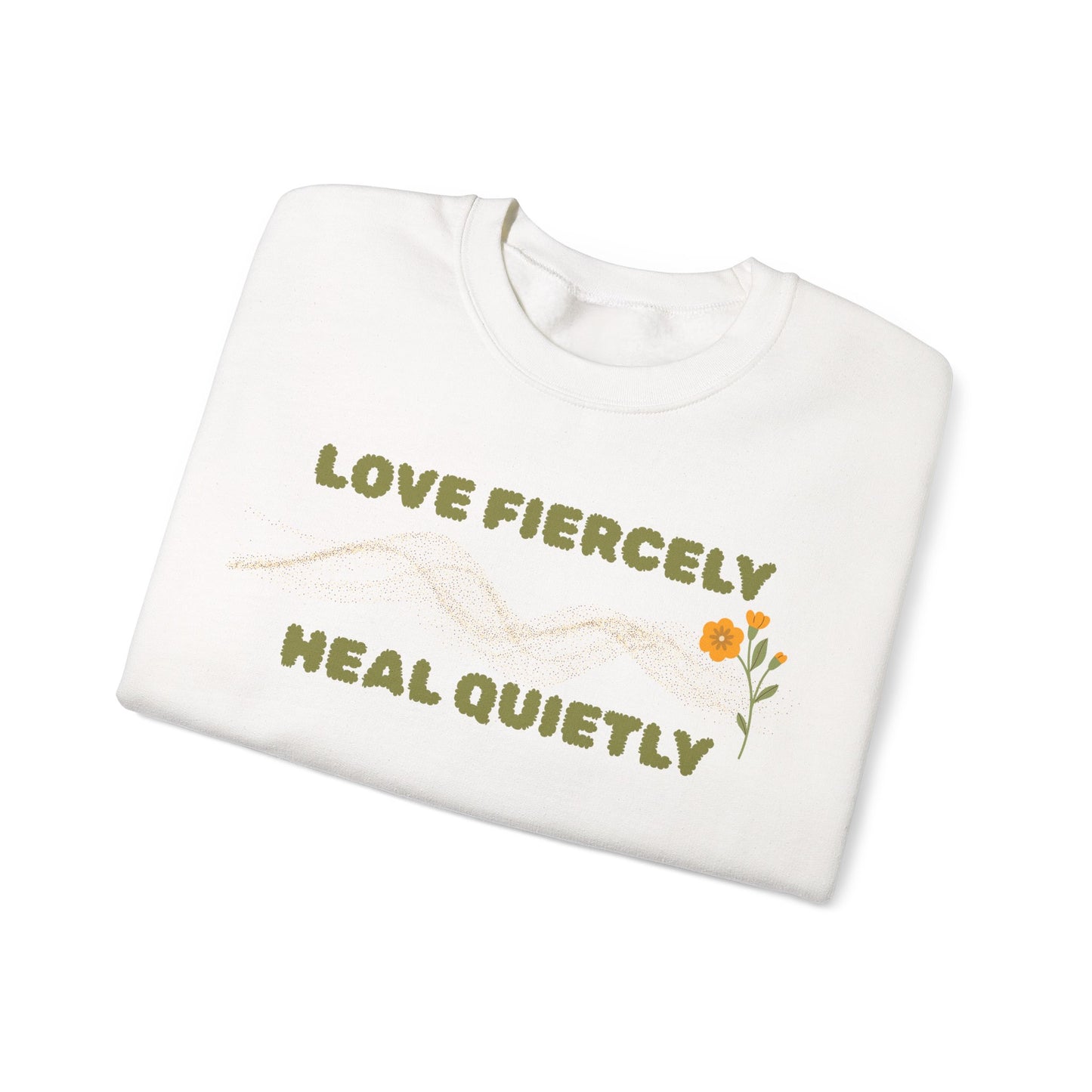 Love Fiercely Heal Quietly Crewneck