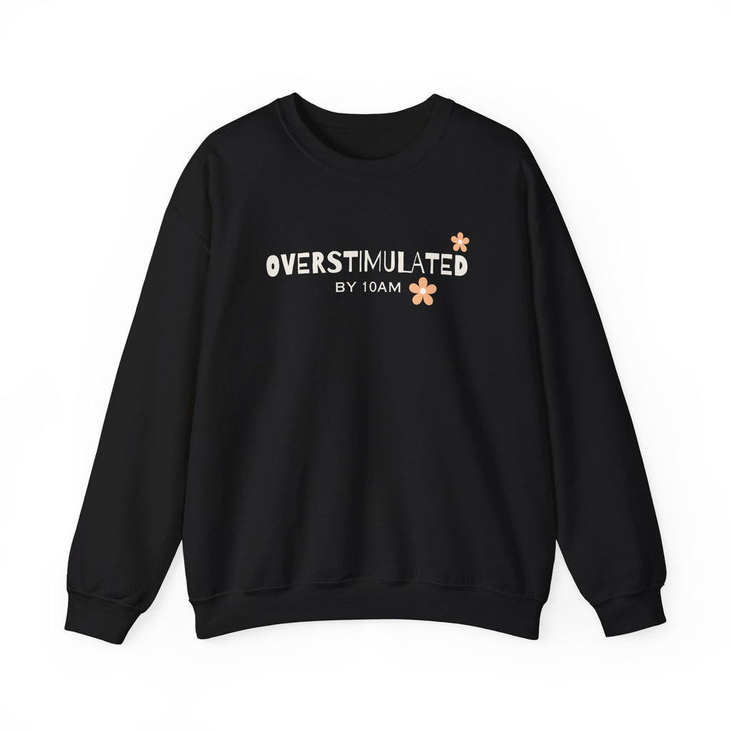 Overstimulated By 10am Crewneck