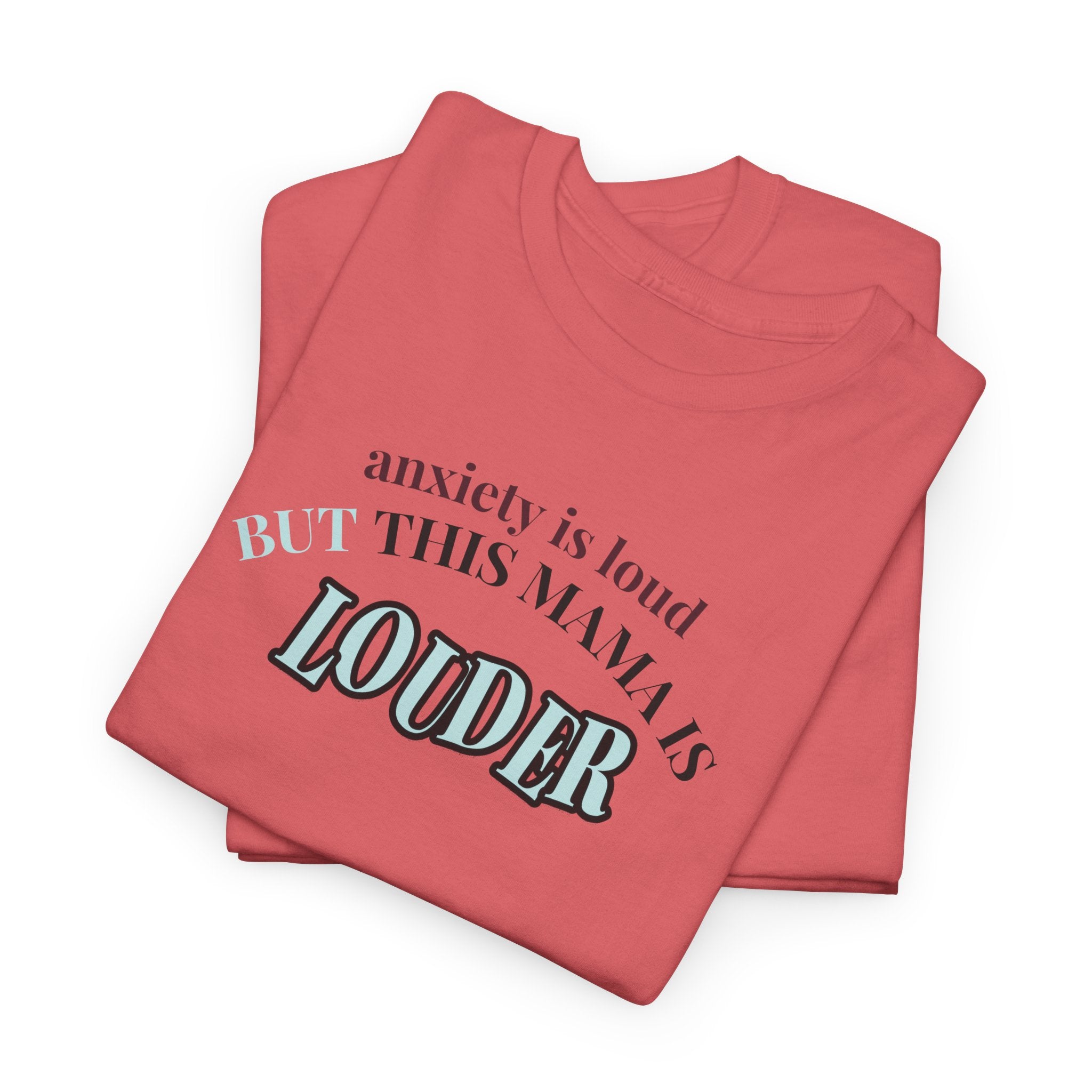 Anxiety Is Loud But This Mama Is Louder Tee