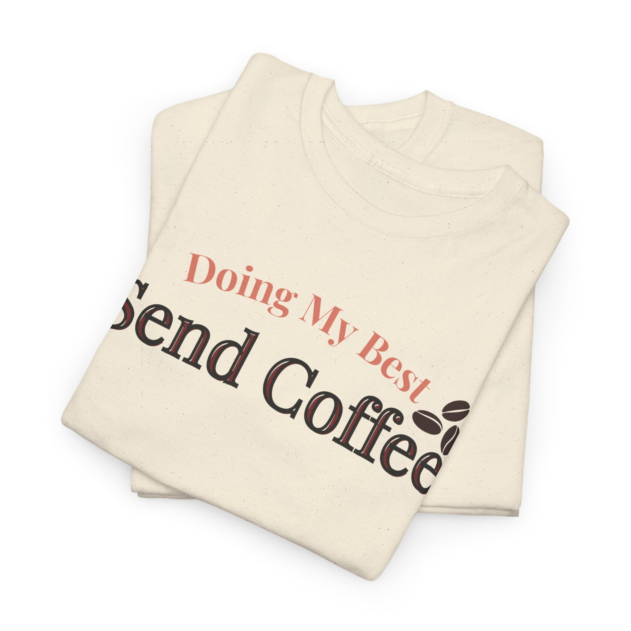 Doing My Best Send Coffee Tee