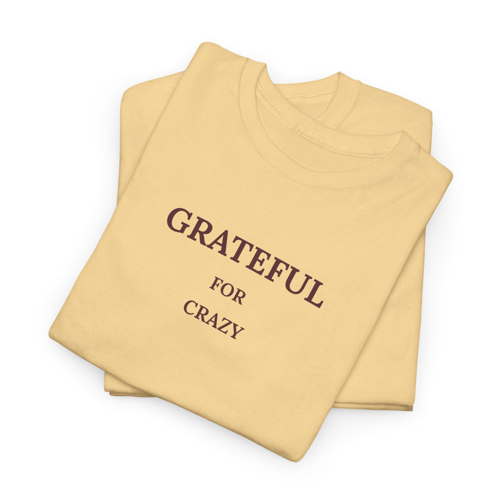 Grateful For Crazy Tee