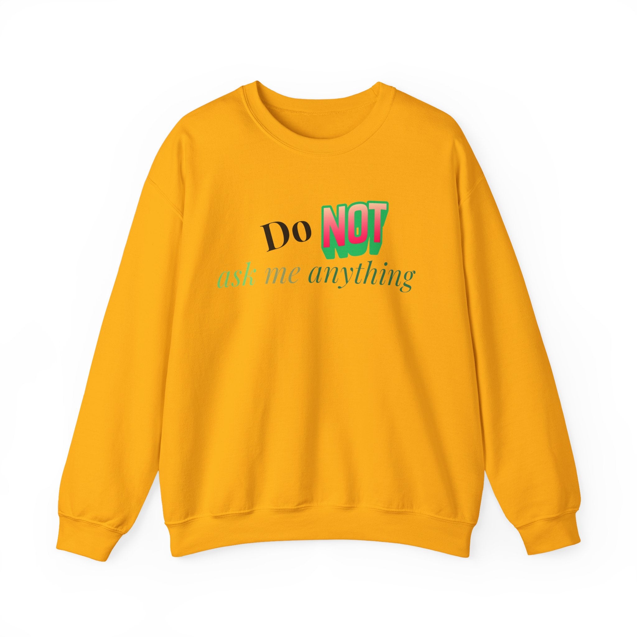 Do NOT Ask Me Anything Crewneck