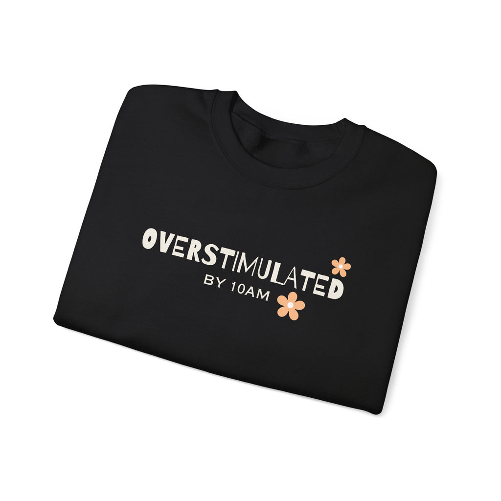 Overstimulated By 10am Crewneck