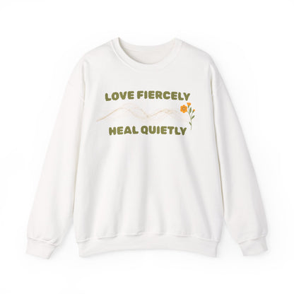 Love Fiercely Heal Quietly Crewneck