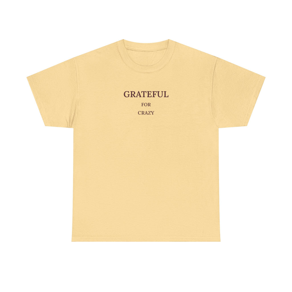 Grateful For Crazy Tee