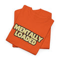 Mentally Loaded Tee