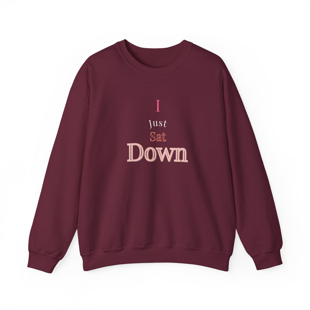 I Just Sat Down Crewneck