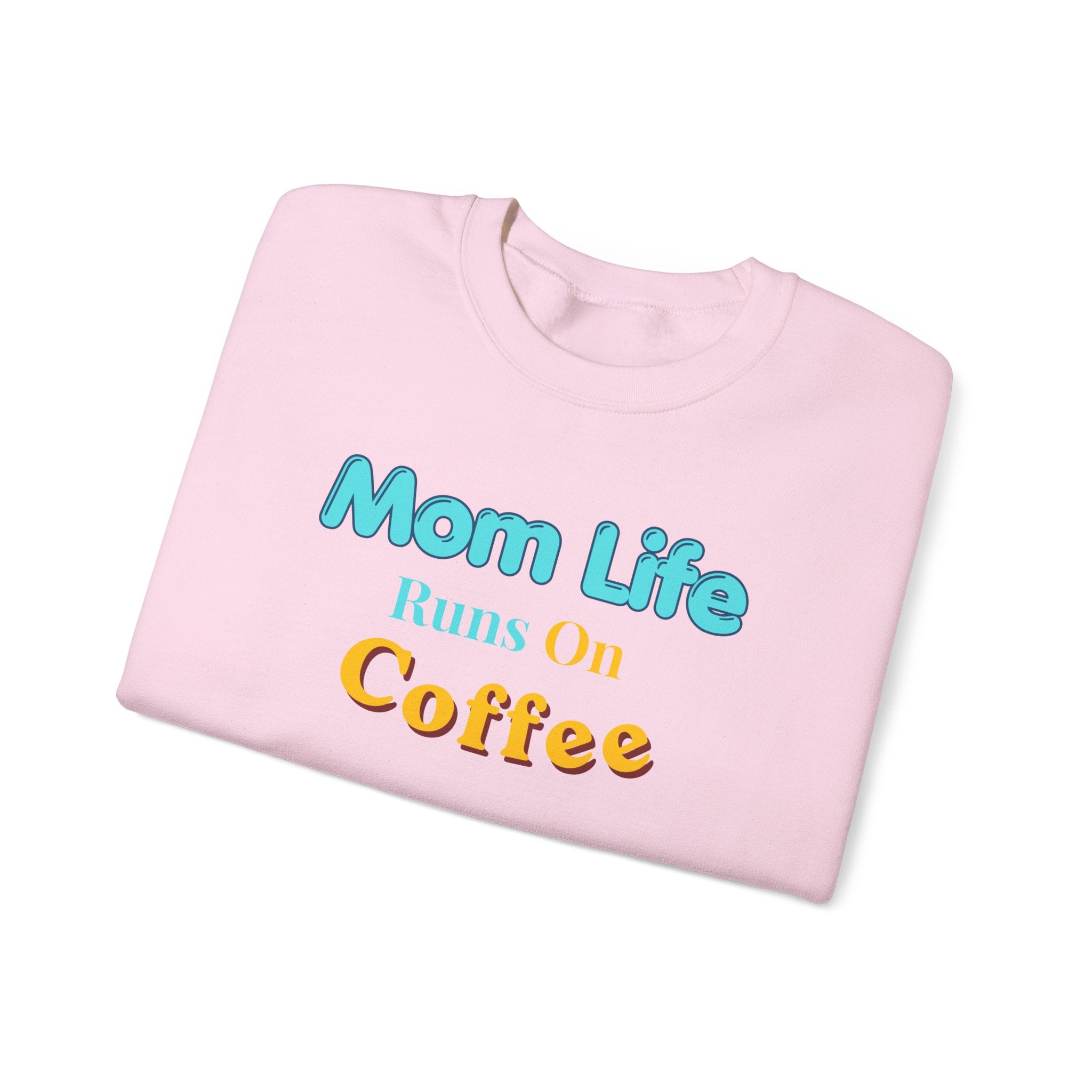 Mom Life Runs on Coffee Crewneck