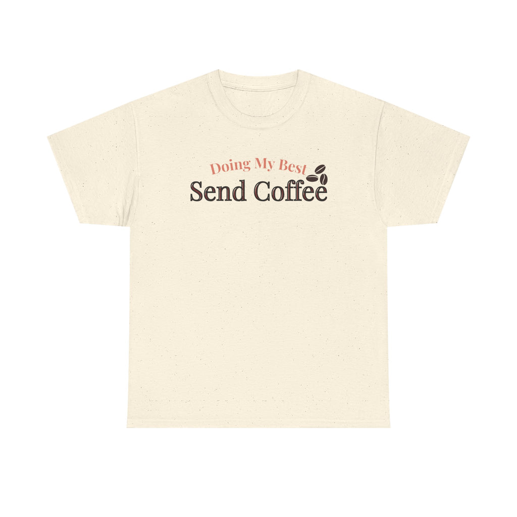 Doing My Best Send Coffee Tee