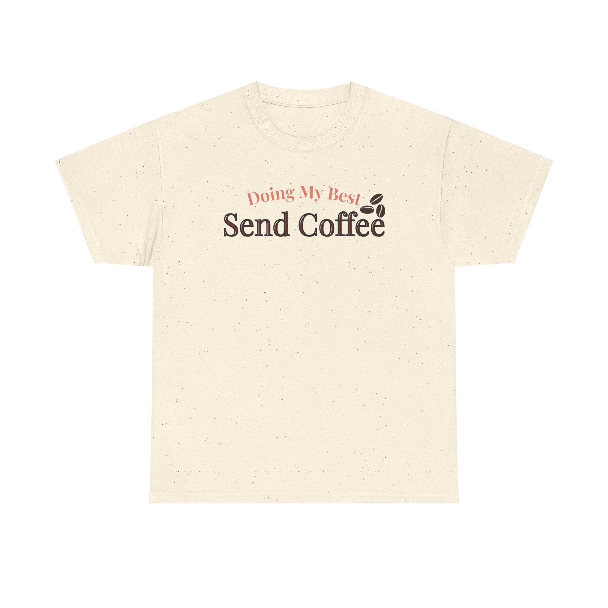 Doing My Best Send Coffee Tee