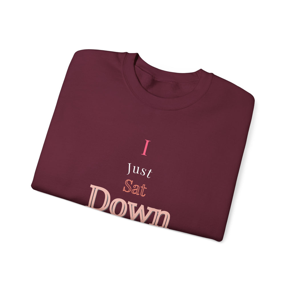 I Just Sat Down Crewneck