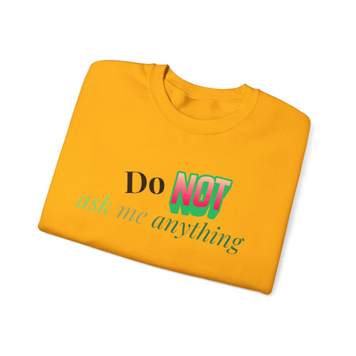 Do NOT Ask Me Anything Crewneck